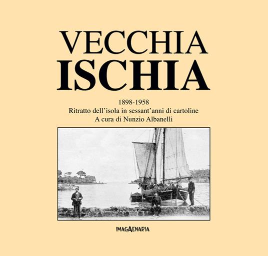 Vecchia Ischia 1898-1958. Ritratto dell'isola in sessant'anni di cartoline - copertina