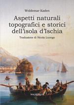 Aspetti naturali, topografici e storici dell'isola d'Ischia