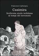 Casimira. Scellerata storia ischitana ai tempi del terremoto