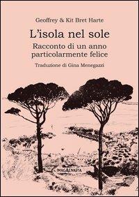 L' isola nel sole. Racconto di un anno particolarmente felice - Geoffrey Bret Harte,Kit Bret Harte - copertina