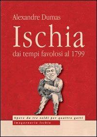 Ischia. Dai tempi favolosi al 1799 - Alexandre Dumas - copertina