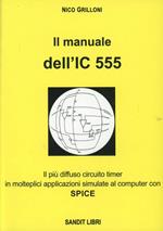 Il manuale dell'IC 555. Il più diffuso circuito timer in molteplici applicazioni simulate al comuter con spice