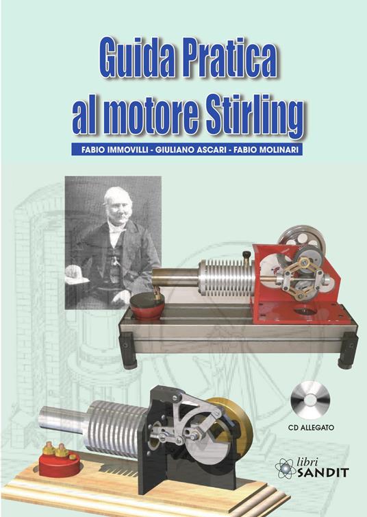 Guida pratica al motore Stirling. Con CD-ROM - Fabio Immovilli,Giuliano Ascari,Fabio Molinari - copertina