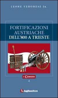 Fortificazioni austriache dell'800 a Trieste - Leone jr. Veronese - copertina