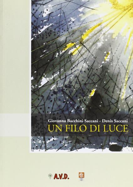 Un filo di luce - Giovanna Bacchini Saccani,Denis Saccani - copertina