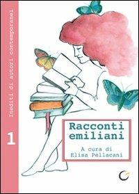 Racconti emiliani. Inediti di autori contemporanei. Vol. 1 - copertina