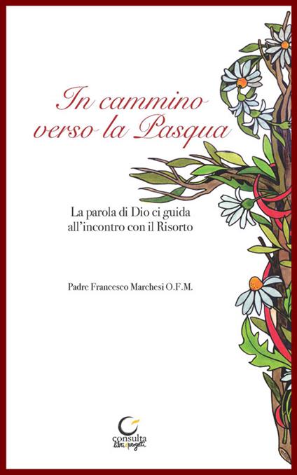 In cammino verso la Pasqua. La parola di Dio, guida all'incontro con il Risorto - Francesco Marchesi - copertina
