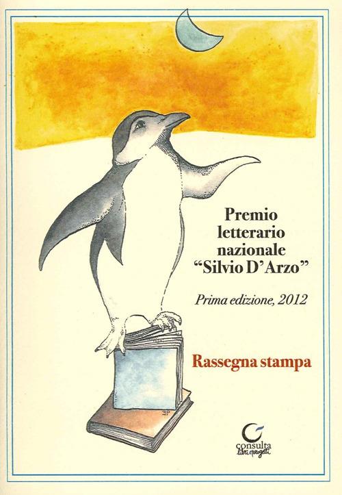Premio letterario Silvio D'Arzo. 1ª edizione 2012 - Elisa Pellacani - copertina