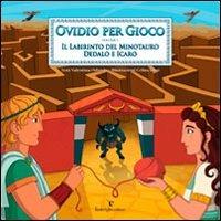 Ovidio per gioco. Vol. 1: Il labirinto del minotauro. Dedalo e Icaro - Valentina Orlando - copertina