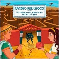 Ovidio per gioco. Vol. 1: Il labirinto del minotauro. Dedalo e Icaro. - Valentina Orlando - copertina