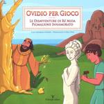 Ovidio per gioco. Vol. 2: Le disavventure di re Mida-Pigmalione innamorato