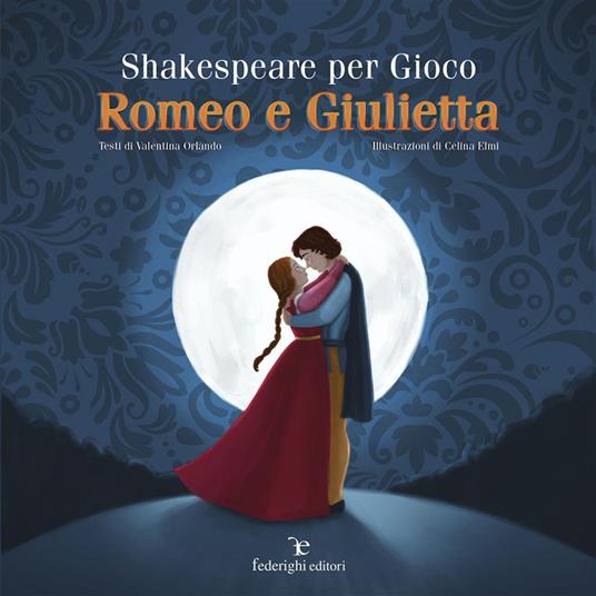 Shakespeare per gioco. Romeo e Giulietta - Valentina Orlando,Celina Elmi - ebook