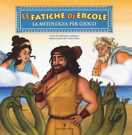 Le fatiche di Ercole. La mitologia per gioco - Valentina Orlando,Celina Elmi - copertina