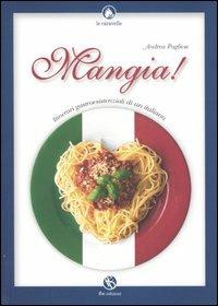 Mangia! Itinerari gastroesistenziali di un italiano - Andrea Pugliese - copertina