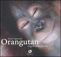 Orangutan. Angeli della foresta. Ediz. illustrata - Nicola Tignonsini - copertina