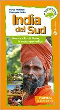 India del sud. Kerala e Tamil Nadu. La rotta ayurvedica. Ediz. illustrata - Marco Anghinoni,Mariangela Paolini - copertina