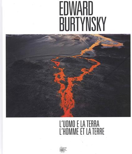 L' uomo e la Terra-L'homme et la Terre. Ediz. illustrata - Edward Burtynsky - copertina