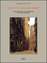 La lenta corsa del tempo. Siena di fronte alla modernità tra XIX e XX secolo