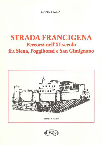 Strada Francigena. Percorsi nell'XI secolo fra Siena, Poggibonsi e San Gimignano - Mario Bezzini - copertina