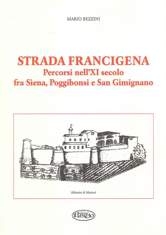 Strada Francigena. Percorsi nell'XI secolo fra Siena, Poggibonsi e San Gimignano - Mario Bezzini - copertina