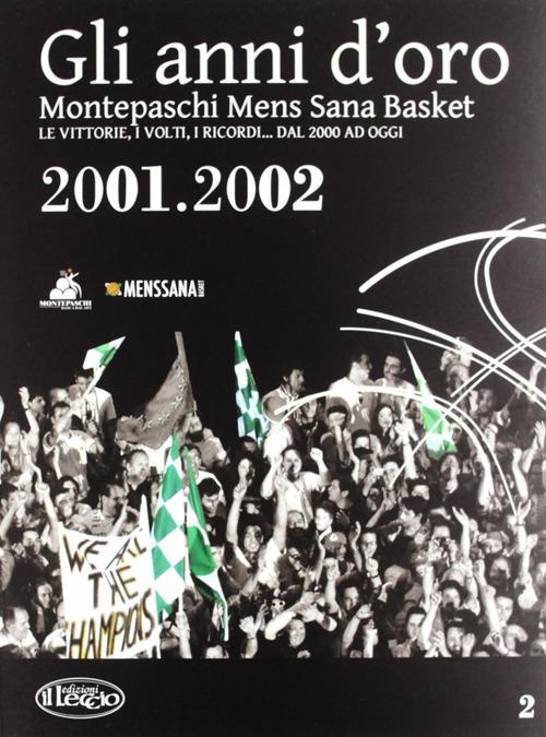 Gli anni d'oro. Montepaschi mens sana basket. Le vittorie, i volti, i ricordi... dal 2000 ad oggi. Vol. 2 - copertina