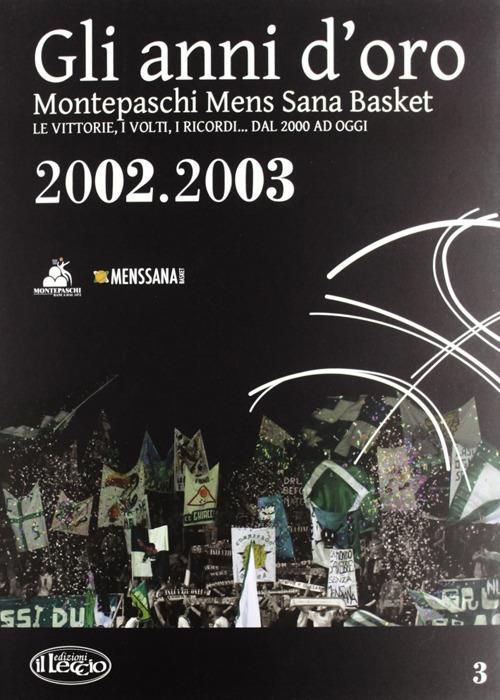 Gli anni d'oro. Montepaschi mens sana basket. Le vittorie, i volti, i ricordi... dal 2000 ad oggi. Vol. 3 - copertina