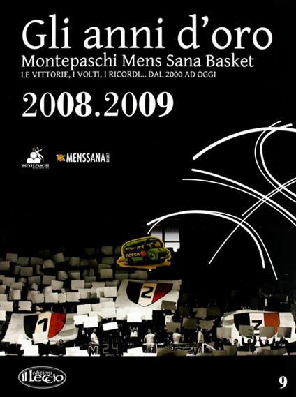 Gli anni d'oro. Montepaschi mens sana basket. Le vittorie, i volti, i ricordi... dal 2000 ad oggi. Vol. 9 - copertina