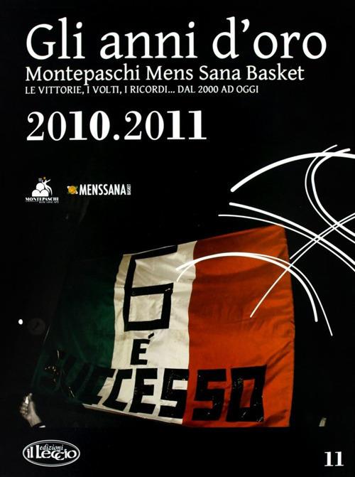 Gli anni d'oro. Montepaschi mens sana basket. Le vittorie, i volti, i ricordi... dal 2000 ad oggi. Vol. 11 - copertina