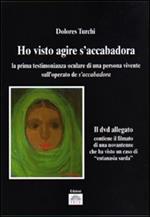 «Ho visto agire S'Accabadora». La prima testimonianza oculare di una persona vivente sull'operato di S'Accabadora. Con DVD