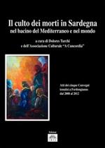 Il culto dei morti in Sardegna, nel bacino del Mediterraneo e nel mondo. Atti dei cinque Convegni tenutisi a Fordongianus dal 2008 al 2012