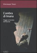 L' ombra di Imana. Viaggio al termine del Ruanda