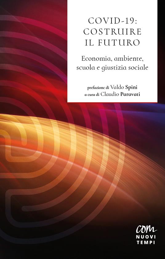 Covid 19: costruire il futuro. Economia, ambiente, scuola e giustizia sociale - copertina