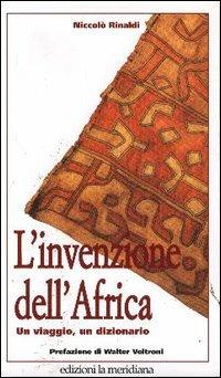 L'invenzione dell'Africa. Un viaggio, un dizionario - Niccolò Rinaldi - copertina