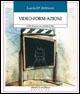 Video-form-azioni. Giochi ed esercizi con e intorno al video - Lucio D'Abbicco - copertina