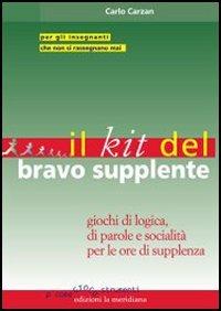 Il kit del bravo supplente. Giochi di logica, parole e socialità per le ore di supplenza - Carlo Carzan - copertina