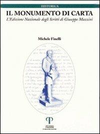 Il monumento di carta. L'edizione nazionale degli scritti di Giuseppe Mazzini - Michele Finelli - copertina