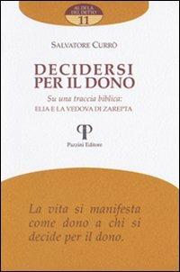 Decidersi per il dono. Su una traccia biblica: Elia e la vedova di Zarepta - Salvatore Currò - copertina