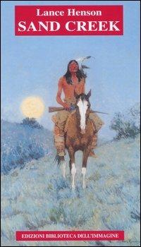 Sand Creek. Testo inglese a fronte - Lance Henson - copertina