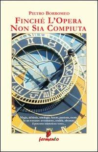 Finchè l'opera non sia compiuta - Pietro Borromeo - copertina