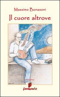 Il cuore altrove - Massimo Bonasoni - copertina