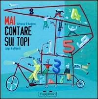 Mai contare sui topi - Silvana D'Angelo,Luigi Raffaelli - copertina