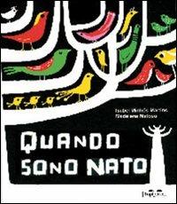 Quando sono nato. Ediz. illustrata - Madalena Matoso,Isabel Minhós Martins - copertina