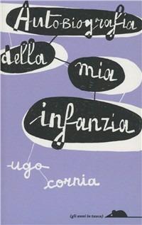 Autobiografia della mia infanzia - Ugo Cornia - copertina