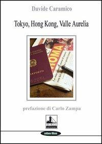 Tokyo, Hong Kong, Valle Aurelia - Davide Caramico - copertina