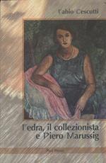 Fedra, il collezionista e Piero Marussig