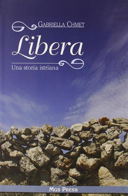 Libera. Una storia istriana - Gabriella Chmet - copertina