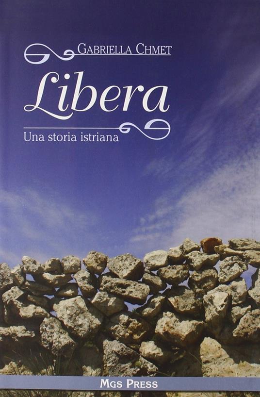 Libera. Una storia istriana - Gabriella Chmet - copertina