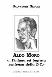 Libro Aldo Moro. «... L'iniqua ed ingrata sentenza della D.C.» Salvatore Savoia