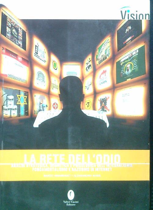 La rete dell'odio. Analisi strategica, semiotica e psicologica dell'integralismo, fondamentalismo e razzismo su Internet