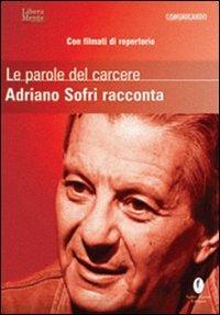 Le parole del carcere. Adriano Sofri racconta. Con DVD - Adriano Sofri,Karen Hassan - copertina